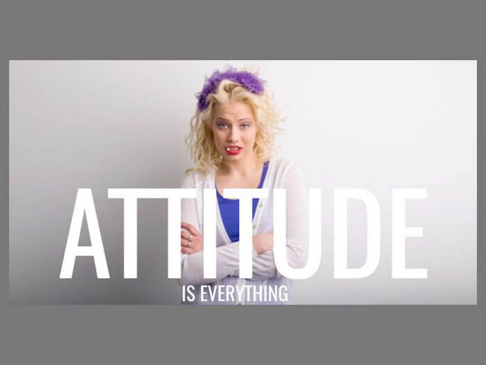 Attitude is Everything!